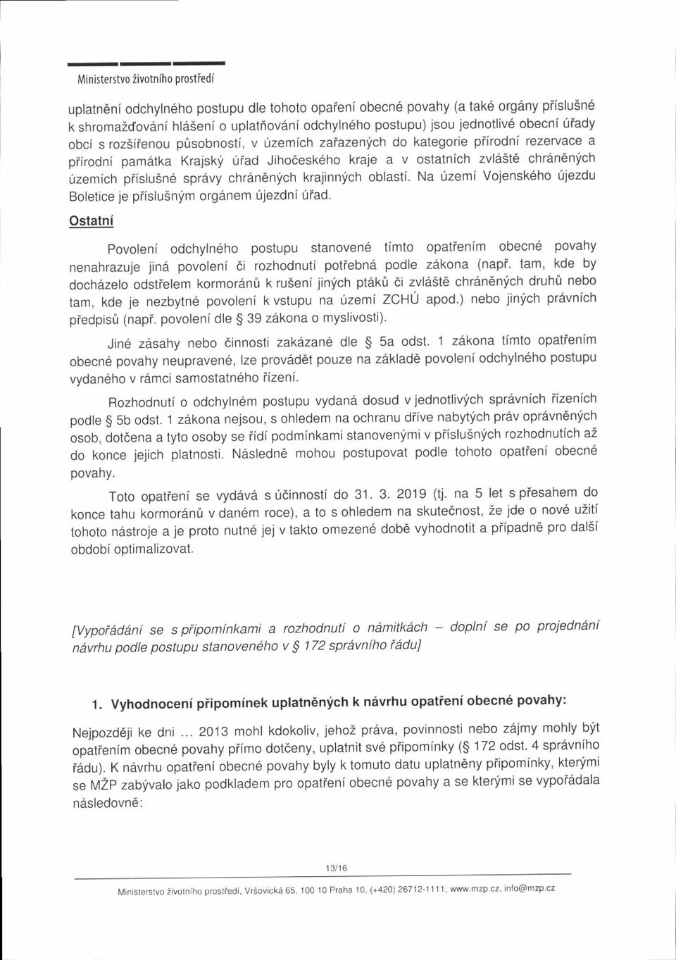 sprdvy chrdn6nlch krajinnli'ch oblasti. Na 0zemi Vojensk6ho fjezdu Boletice je piislusnlm org6nem [jezdniiiad.