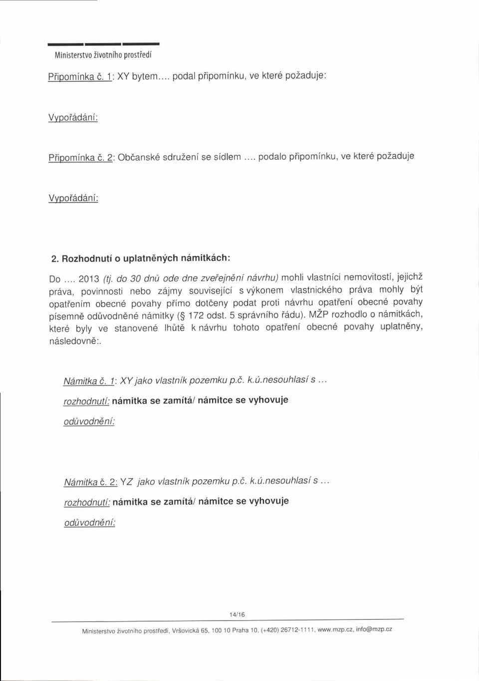 do 30 dn ode dne zveiein1ni navrhu) mohli vlastnici nemovitosti, jejichz prdva, povinnosti nebo z6jmy souvisejici s vfkonem vlastnick6ho pr6va mohly blt opatienim obecn6 povahy piimo dotdeny podat
