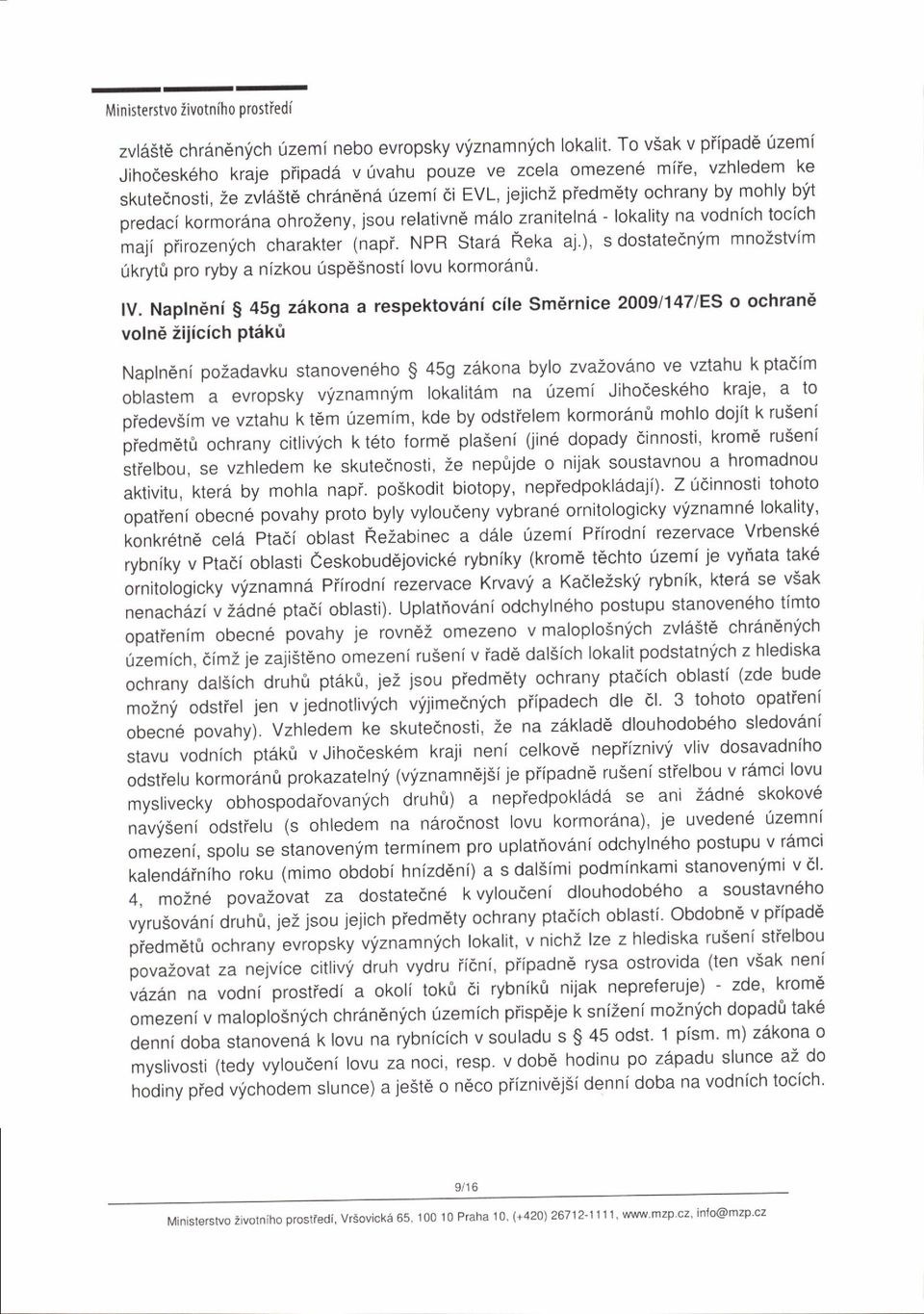 kormorana ohrozeny, jsou relativn6 mdlo zraniteln6 - lokality na vodnich tocich majipiirozenfchcharakter(napi.nprstardrekaaj.)'sdostate.