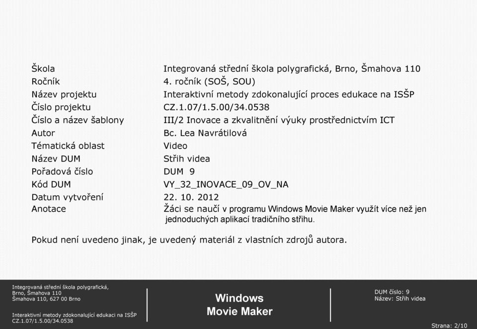 Lea Navrátilová Video videa Pořadová číslo DUM 9 Kód DUM VY_32_INOVACE_09_OV_NA Datum vytvoření 22. 10.