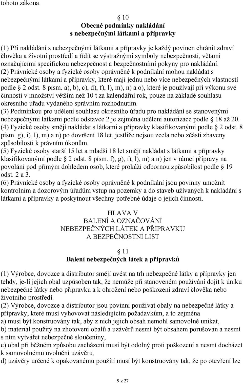 symboly nebezpečnosti, větami označujícími specifickou nebezpečnost a bezpečnostními pokyny pro nakládání.