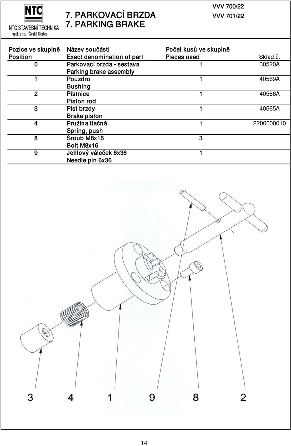 Pouzdro 1 40569A Bushing 2 Pístnice 1 40566A Piston rod 3 Píst brzdy 1