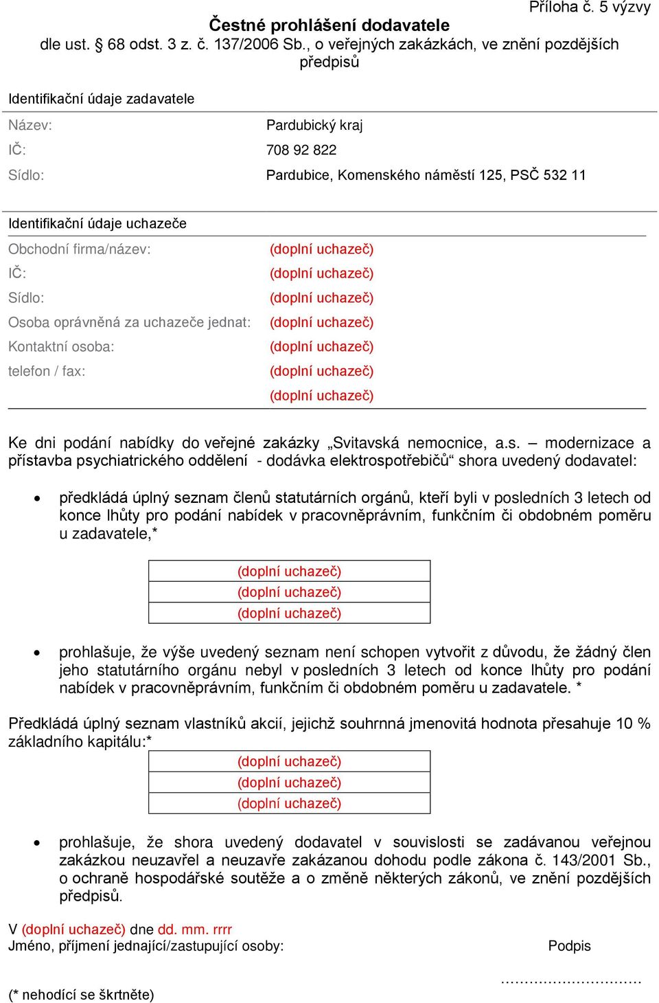 uchazeče Obchodní firma/název: IČ: Sídlo: Oso