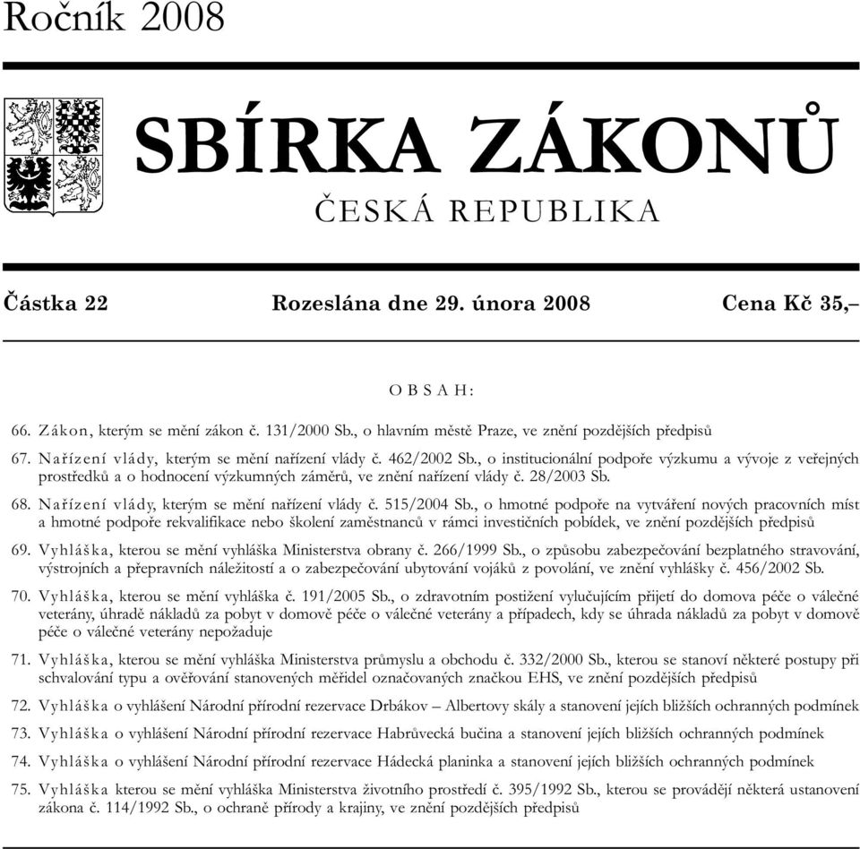 68. Nařízení vlády, kterým se mění nařízení vlády č. 515/2004 Sb.