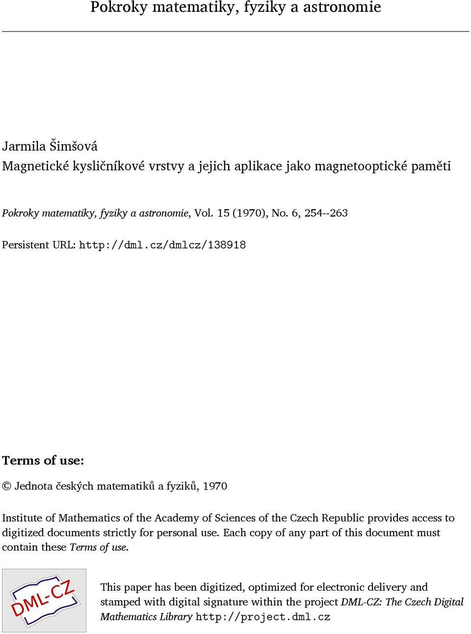 cz/dmlcz/138918 Terms of use: Jednota českých matematiků a fyziků, 1970 Institute of Mathematics of the Academy of Sciences of the Czech Republic provides access to digitized