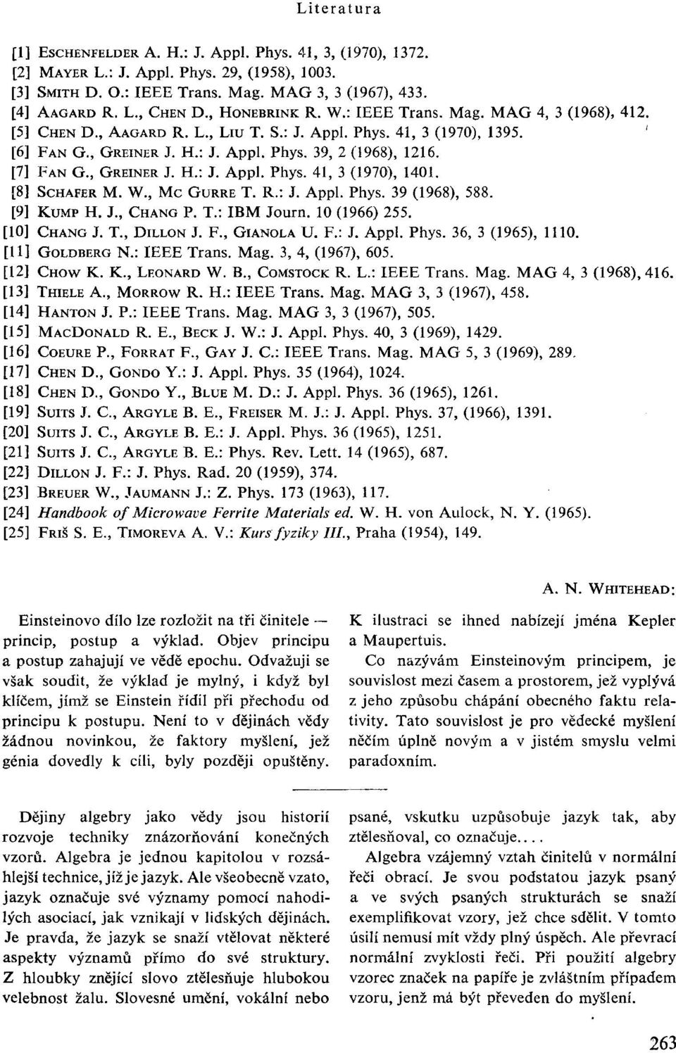 ' FAN G., GREINER J. H.: J. Appl. Phys. 39, 2 (1968), 1216. FAN G., GREINER J. H.: J. Appl. Phys. 41, 3 (1970), 1401. SCHAFER M. W., Mc GURRE T. R.: J. Appl. Phys. 39 (1968), 588. KUMP H. J., CHANG P.