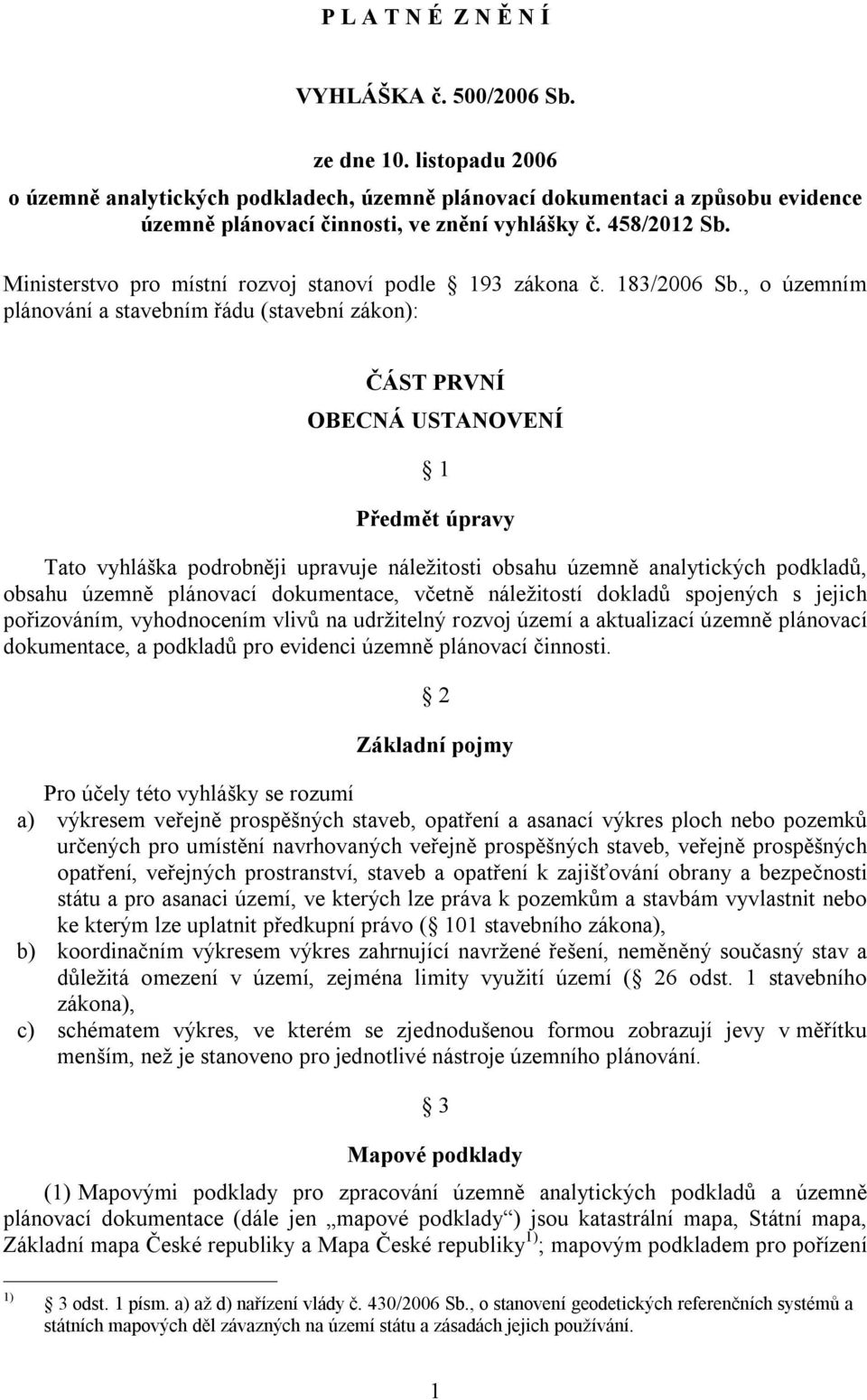 Ministerstvo pro místní rozvoj stanoví podle 193 zákona č. 183/2006 Sb.