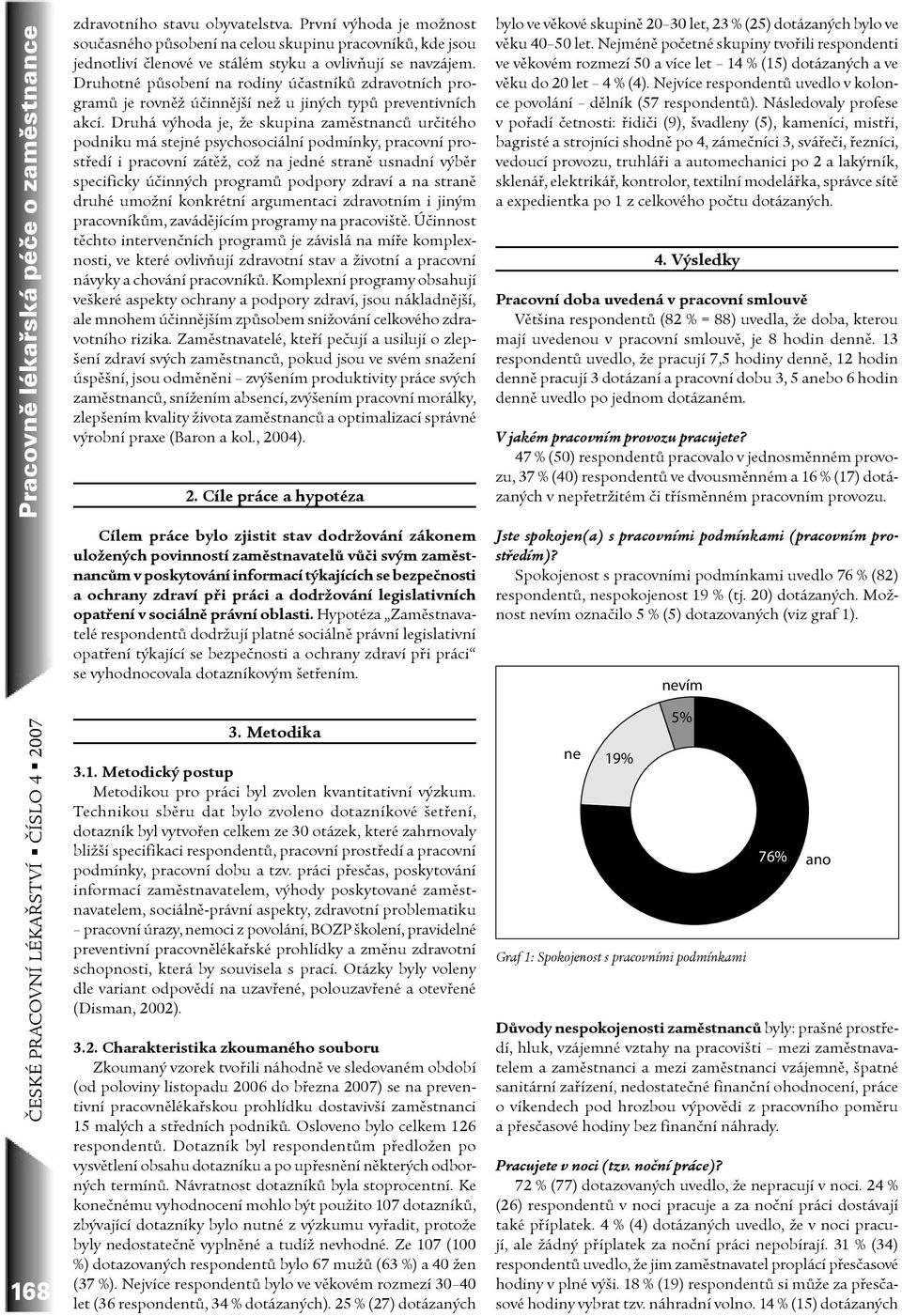 Druhotné pùsobení na rodiny úèastníkù zdravotních programù je rovnìž úèinnìjší než u jiných typù preventivních akcí.