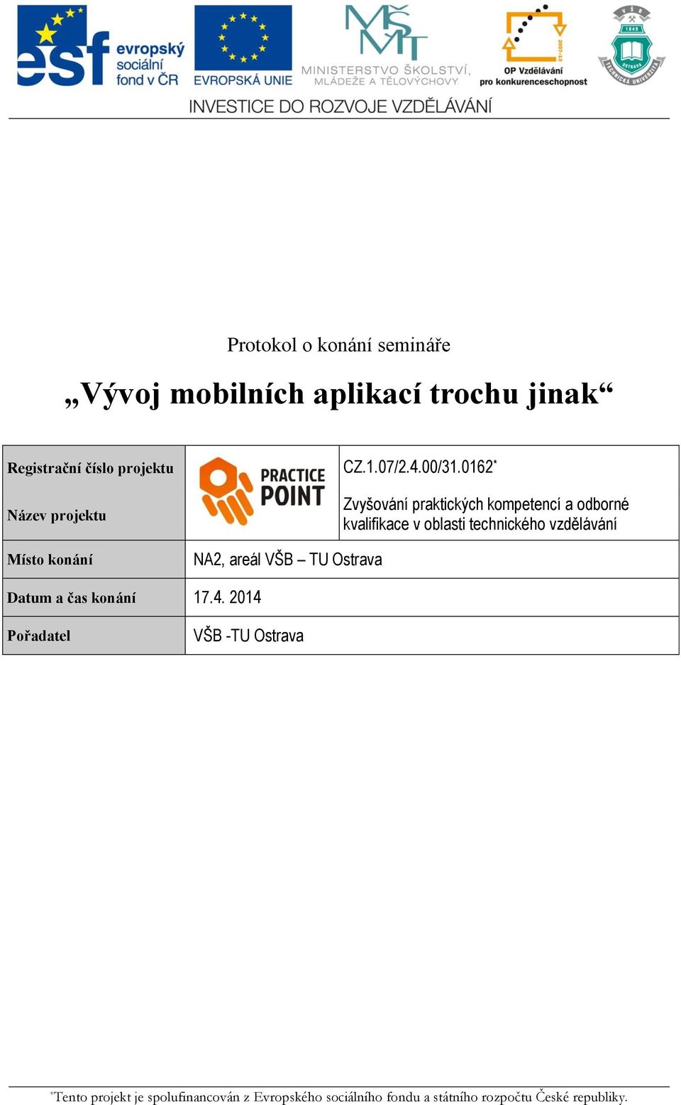 0162 * Název projektu Místo konání NA2, areál VŠB TU Ostrava Zvyšování