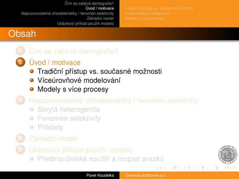 zabývá demografie? 2 Tradiční přístup vs.