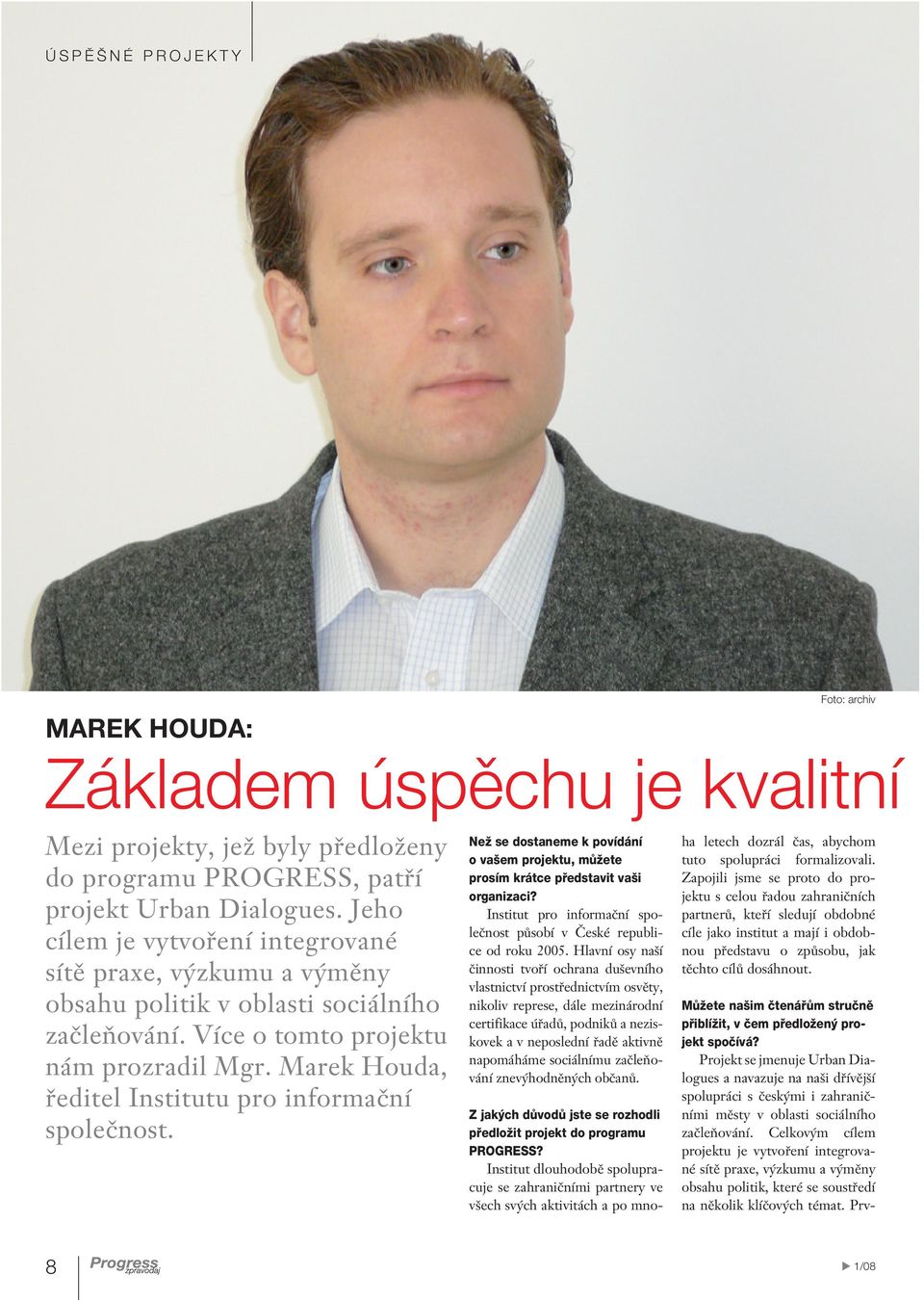 Marek Houda, ředitel Institutu pro informační společnost. Než se dostaneme k povídání o vašem projektu, můžete prosím krátce představit vaši organizaci?