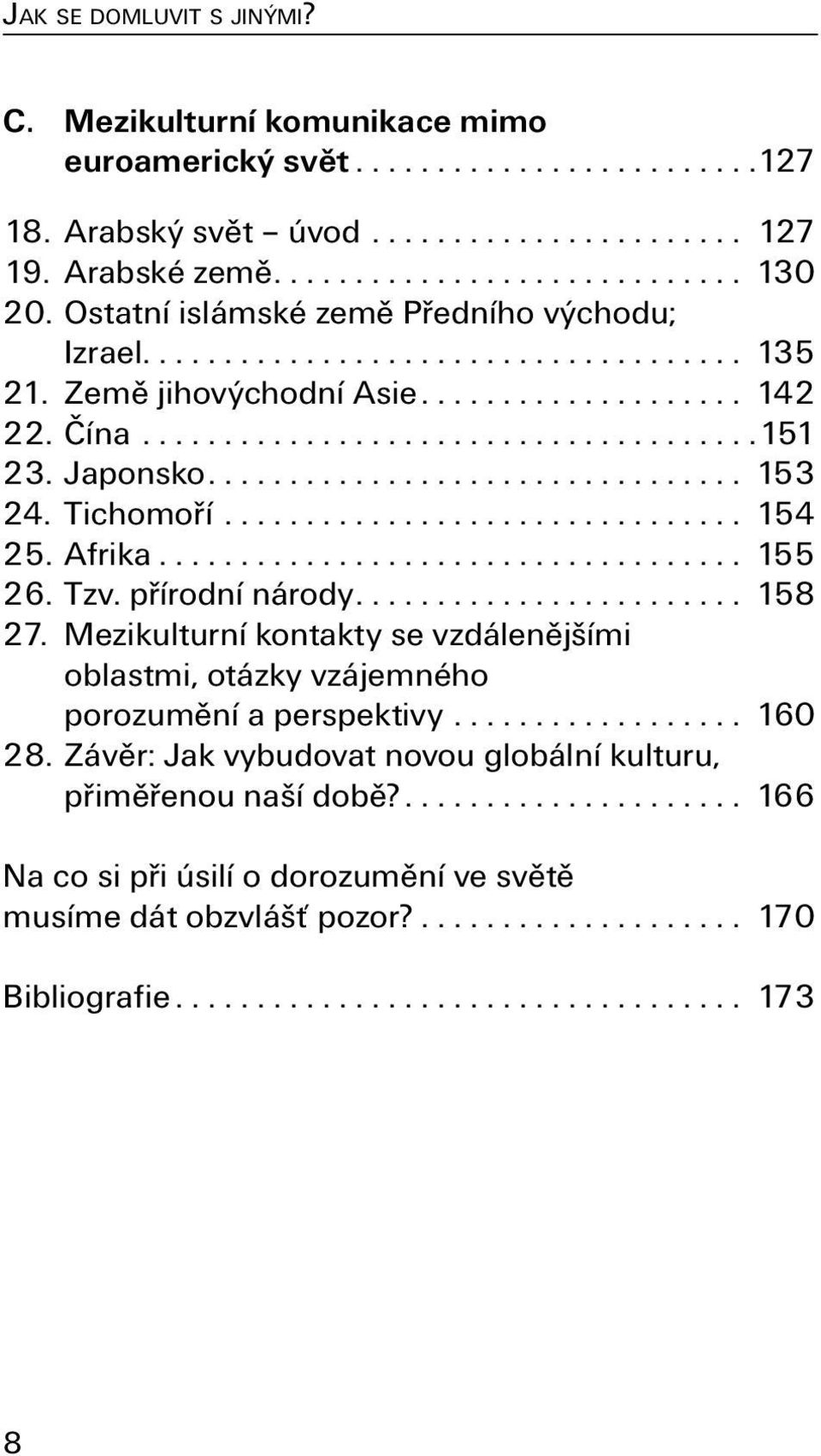 Japonsko................................. 153 24. Tichomoří................................ 154 25. Afrika.................................... 155 26. Tzv. přírodní národy........................ 158 27.