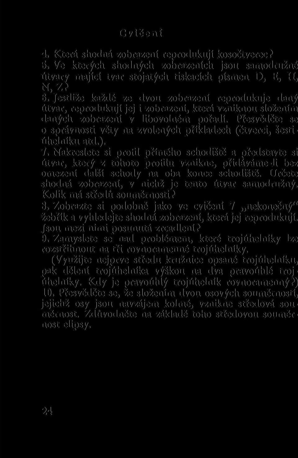 Přesvědčte se o správnosti věty na zvolených příkladech (čtverci, šestiúhelníku atd.). 7.