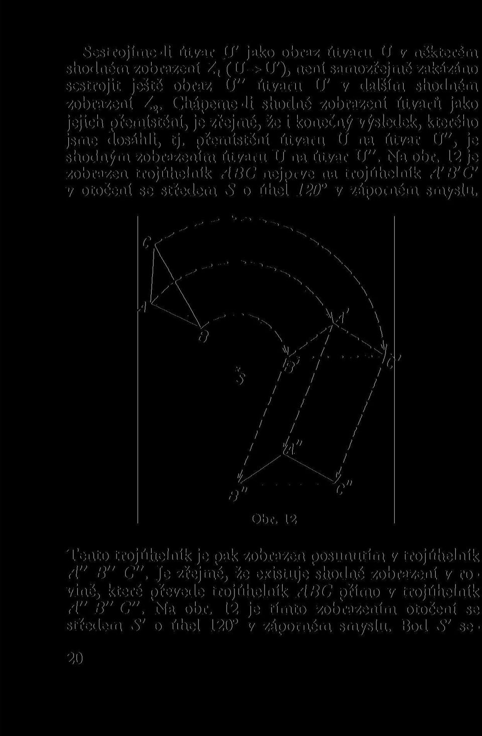 přemístění útvaru U na útvar U", je shodným zobrazením útvaru U na útvar U". Na obr.