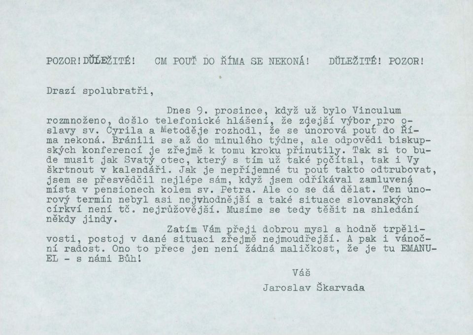 Tak si to bude musit jali Svatý otec, který s tím už také počítal, tak i "Vy škrtnout v kalendáři.