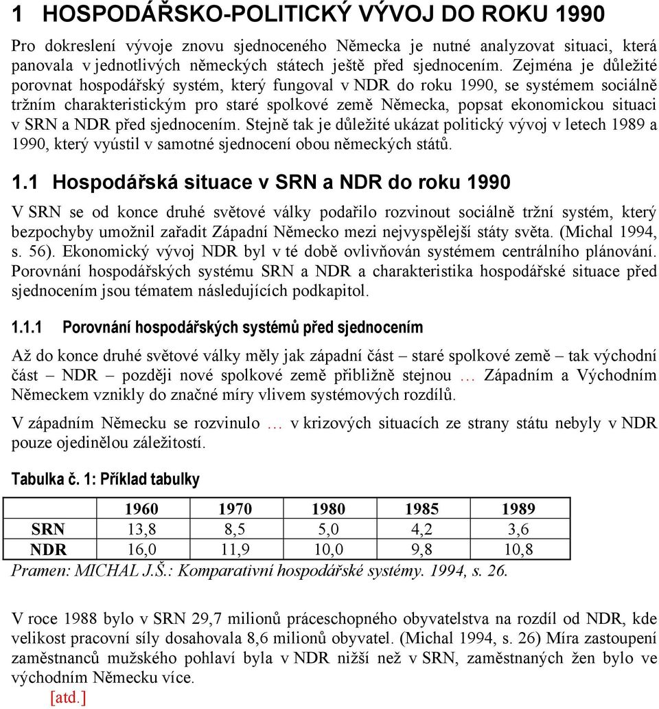 NDR před sjednocením. Stejně tak je důležité ukázat politický vývoj v letech 19