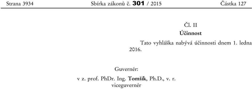 II Účinnost Tato vyhláška nabývá účinnosti