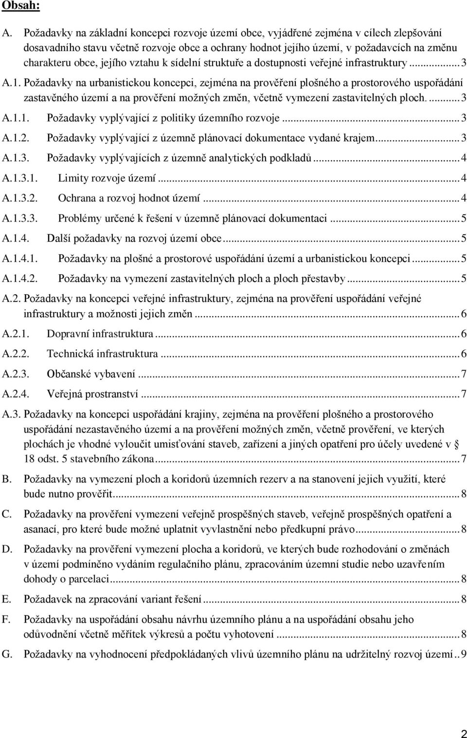 jejího vztahu k sídelní struktuře a dostupnosti veřejné infrastruktury... 3 A.1.