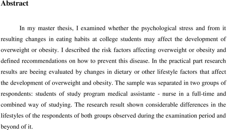 In the practical part research results are beeing evaluated by changes in dietary or other lifestyle factors that affect the development of overweight and obesity.