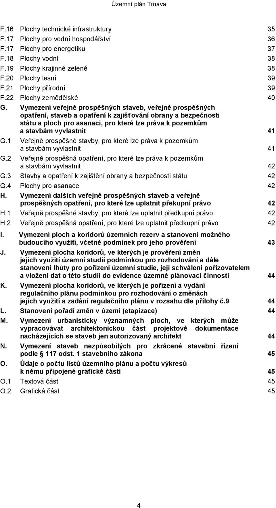 Vymezení veřejně prospěšných staveb, veřejně prospěšných opatření, staveb a opatření k zajišťování obrany a bezpečnosti státu a ploch pro asanaci, pro které lze práva k pozemkům a stavbám vyvlastnit