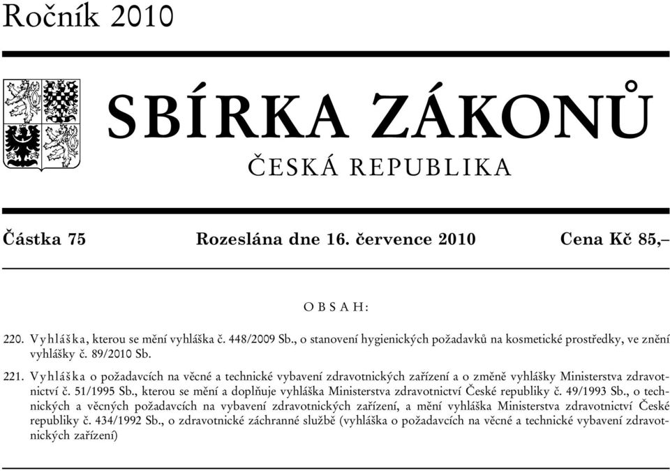 Vyhláška o požadavcích na věcné a technické vybavení zdravotnických zařízení a o změně vyhlášky Ministerstva zdravotnictví č. 51/1995 Sb.