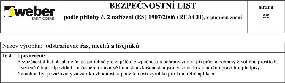 ochrany zdraví při práci a ochrany životního prostředí.