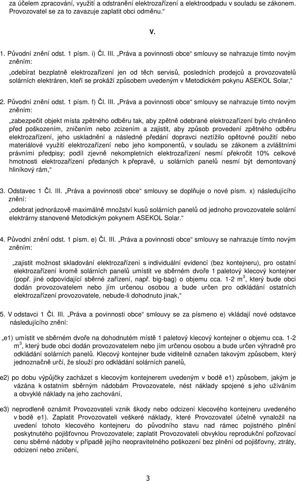 uvedeným v Metodickém pokynu ASEKOL Solar, 2. Původní znění odst. 1 písm. f) Čl. III.