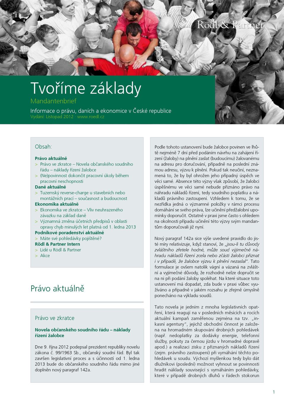 reverse-charge u stavebních nebo montážních prací současnost a budoucnost Ekonomika aktuálně > Ekonomika ve zkratce Vliv neuhrazeného závazku na základ daně > Významná změna účetních předpisů v