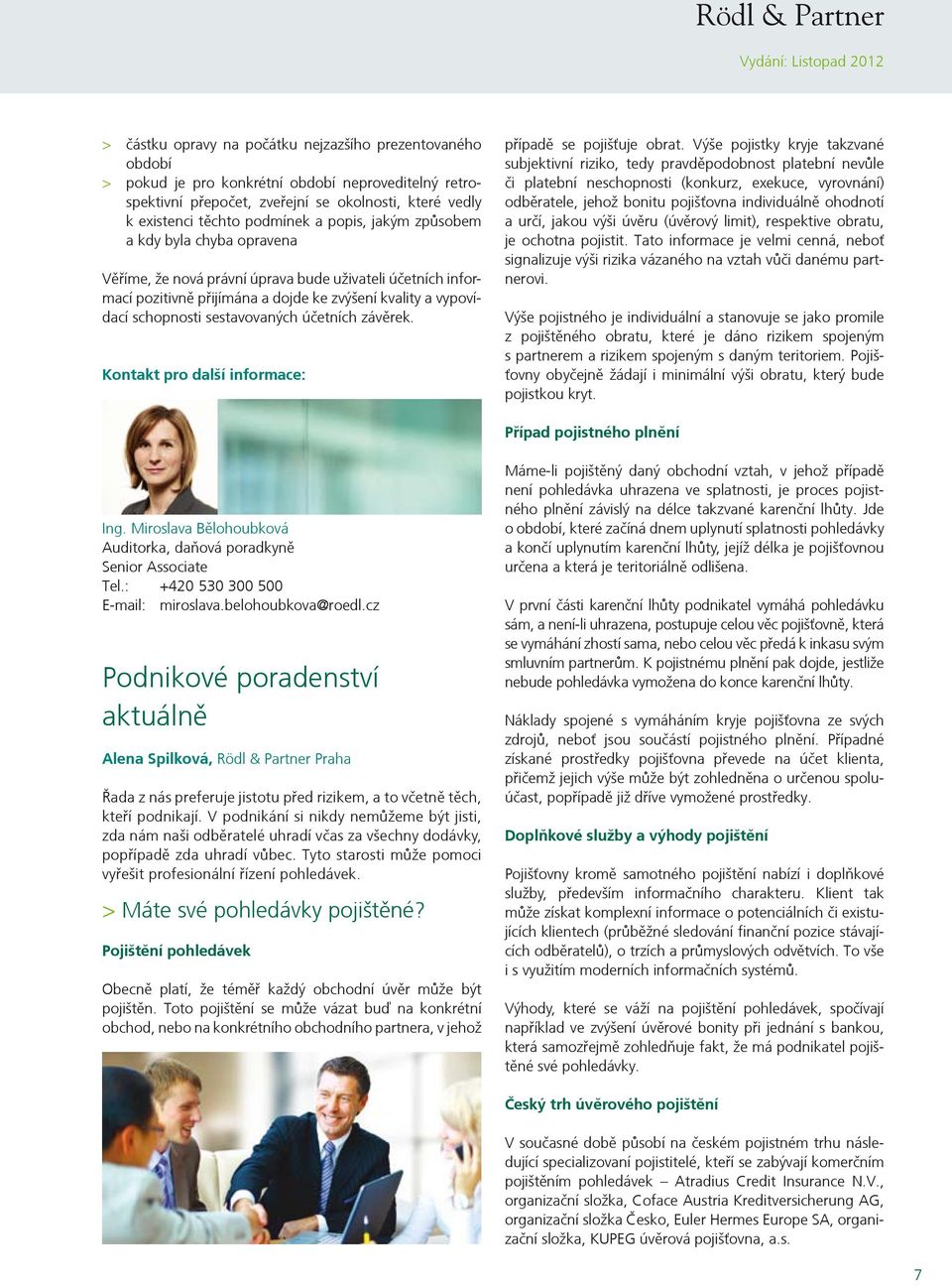 schopnosti sestavovaných účetních závěrek. Kontakt pro další informace: případě se pojišťuje obrat.
