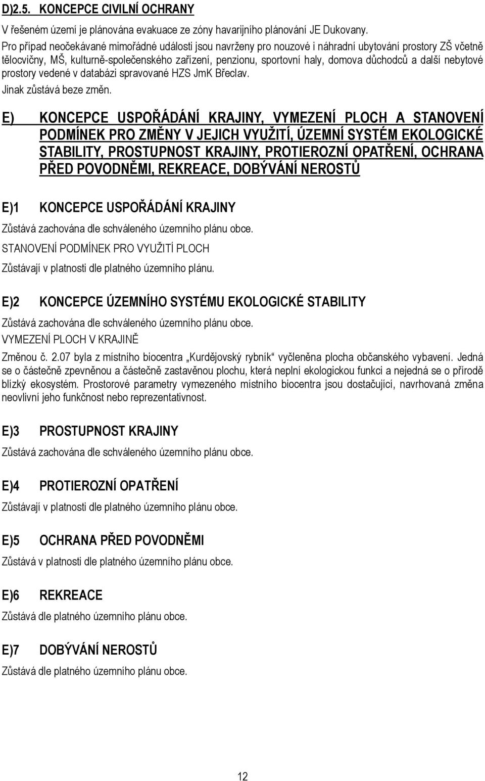 a další nebytové prostory vedené v databázi spravované HZS JmK Břeclav. Jinak zůstává beze změn.