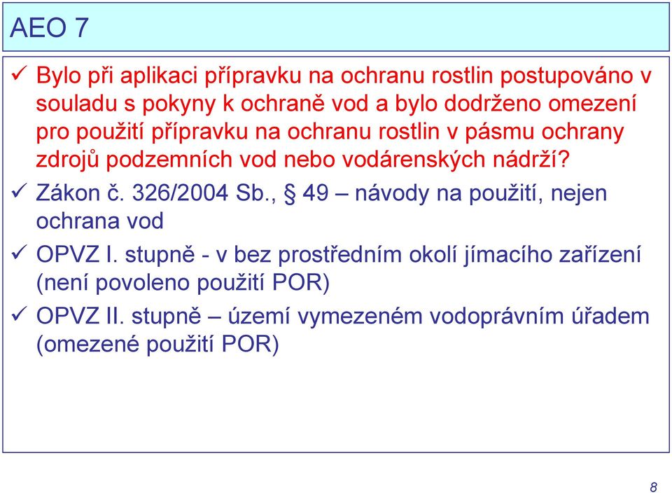 vodárenských nádrží? Zákon č. 326/2004 Sb., 49 návody na použití, nejen ochrana vod OPVZ I.