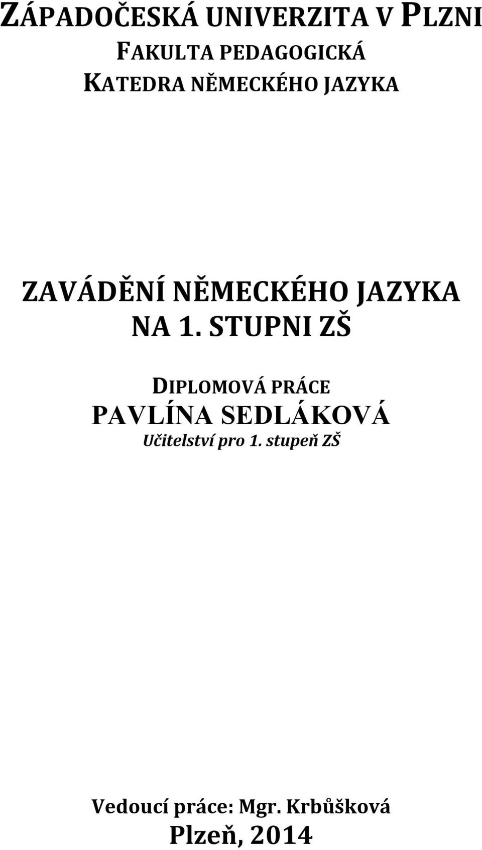 STUPNI ZŠ DIPLOMOVÁ PRÁCE PAVLÍNA SEDLÁKOVÁ Učitelství