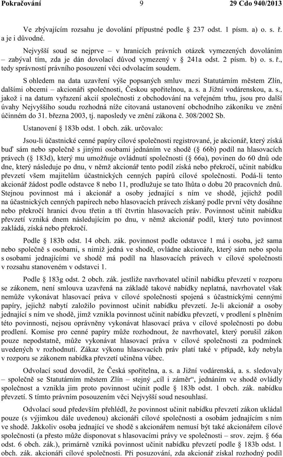 S ohledem na data uzav ení výše popsaných sm
