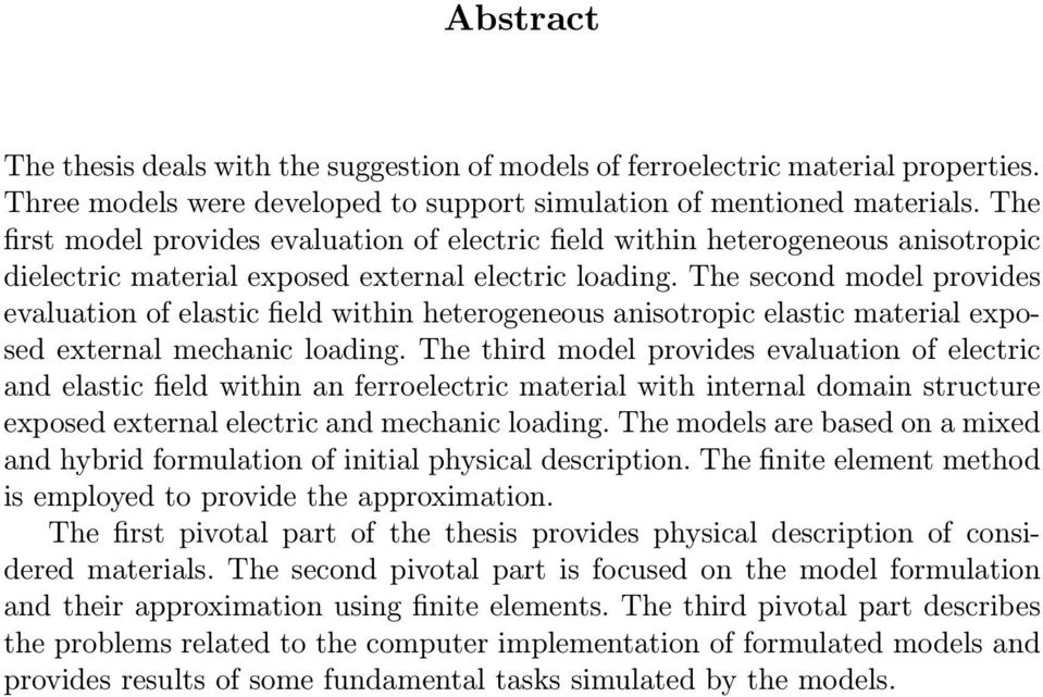 The second model provides evaluation of elastic field within heterogeneous anisotropic elastic material exposed external mechanic loading.
