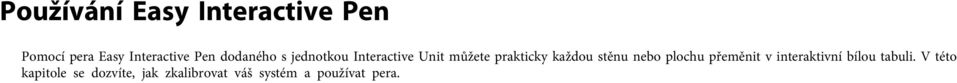 stěnu nebo plochu přeměnit v interaktivní bílou tabuli.