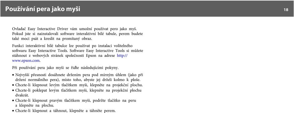 Funkci interaktivní bílé tabulce lze používat po instalaci volitelného softwaru Easy Interactive Tools.