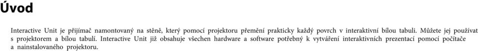 Můžete jej používat s projektorem a bílou tabulí.