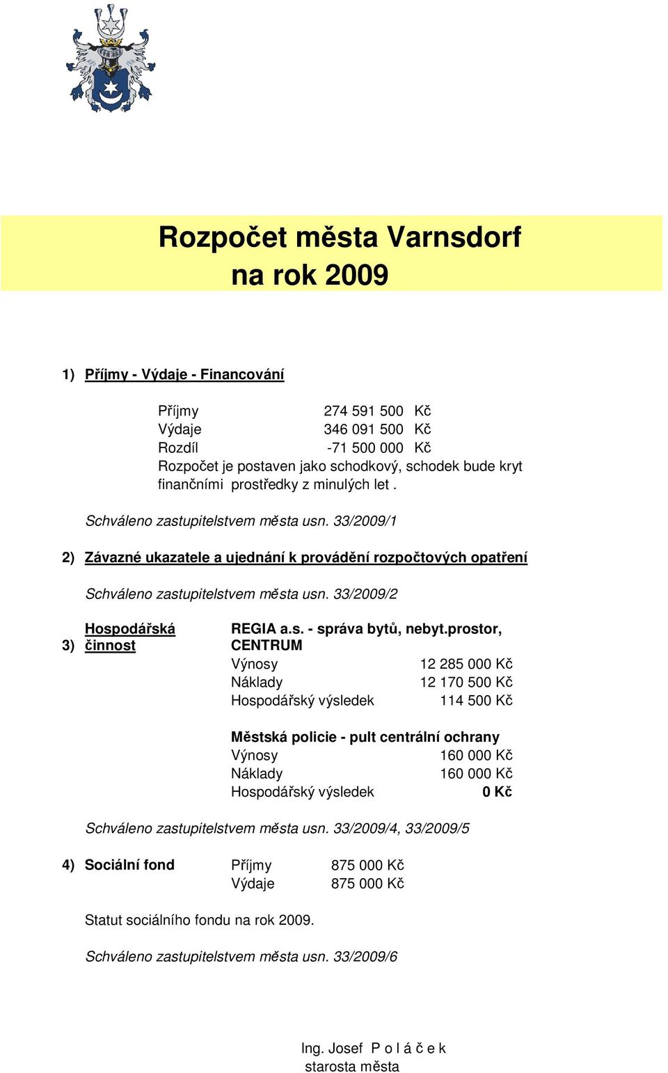 33/2009/2 3) Hospodářská činnost REGIA a.s. - správa bytů, nebyt.