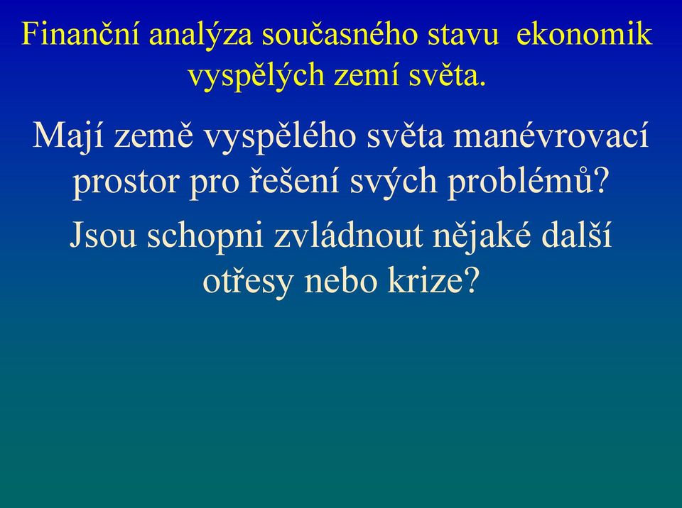 Mají země vyspělého světa manévrovací prostor