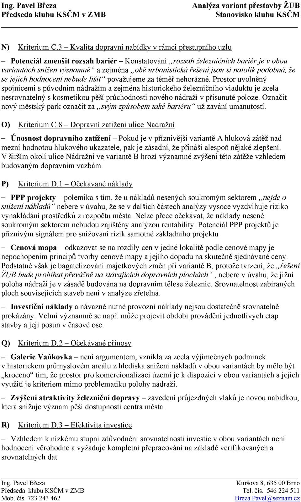 si natolik podobná, že se jejich hodnocení nebude lišit považujeme za téměř nehorázné.