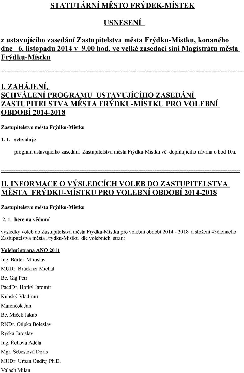 doplňujícího návrhu o bod 10a. -------------------------------------------------------------------------------------------------------------------------------------- II.