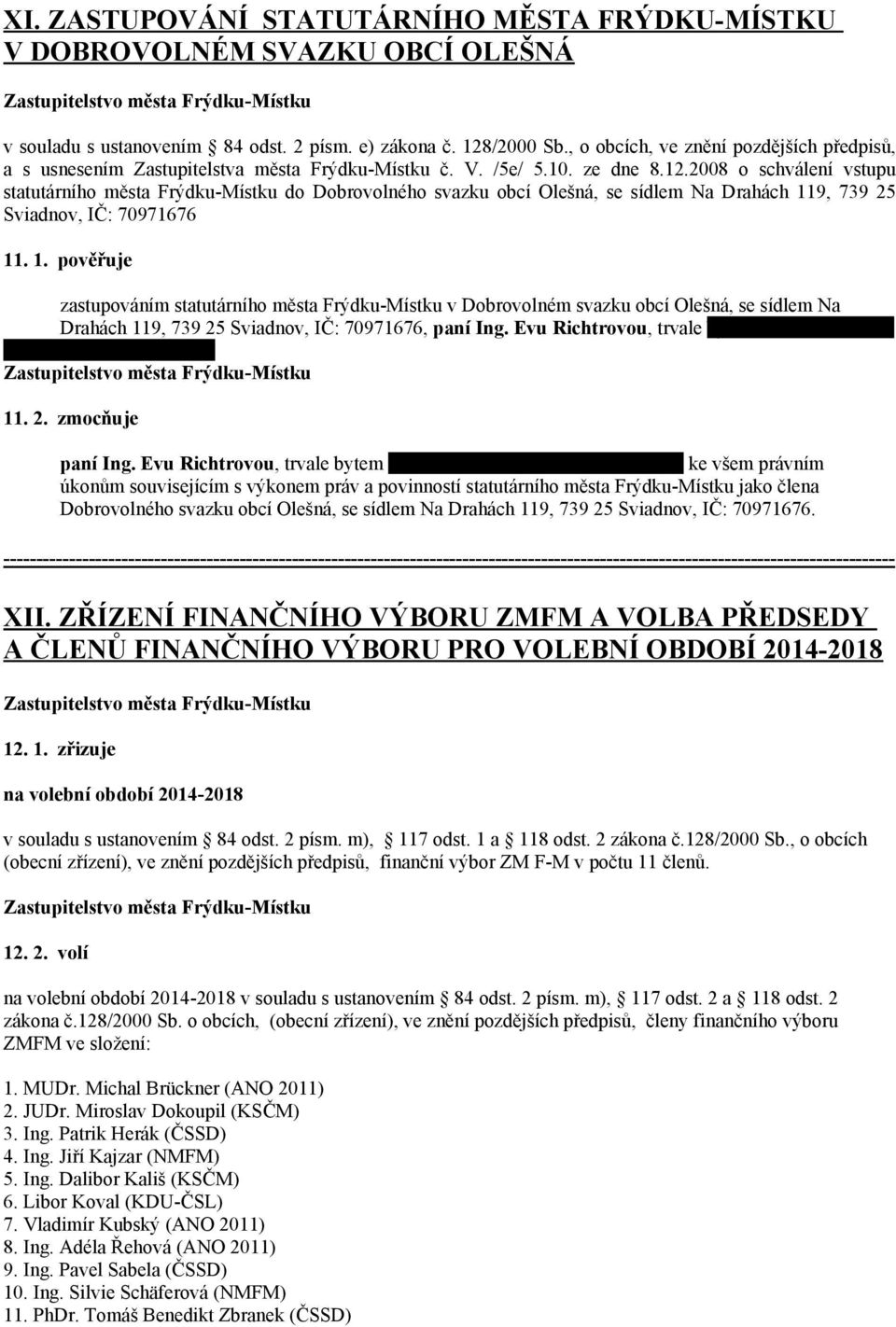 2008 o schválení vstupu statutárního města Frýdku-Místku do Dobrovolného svazku obcí Olešná, se sídlem Na Drahách 11