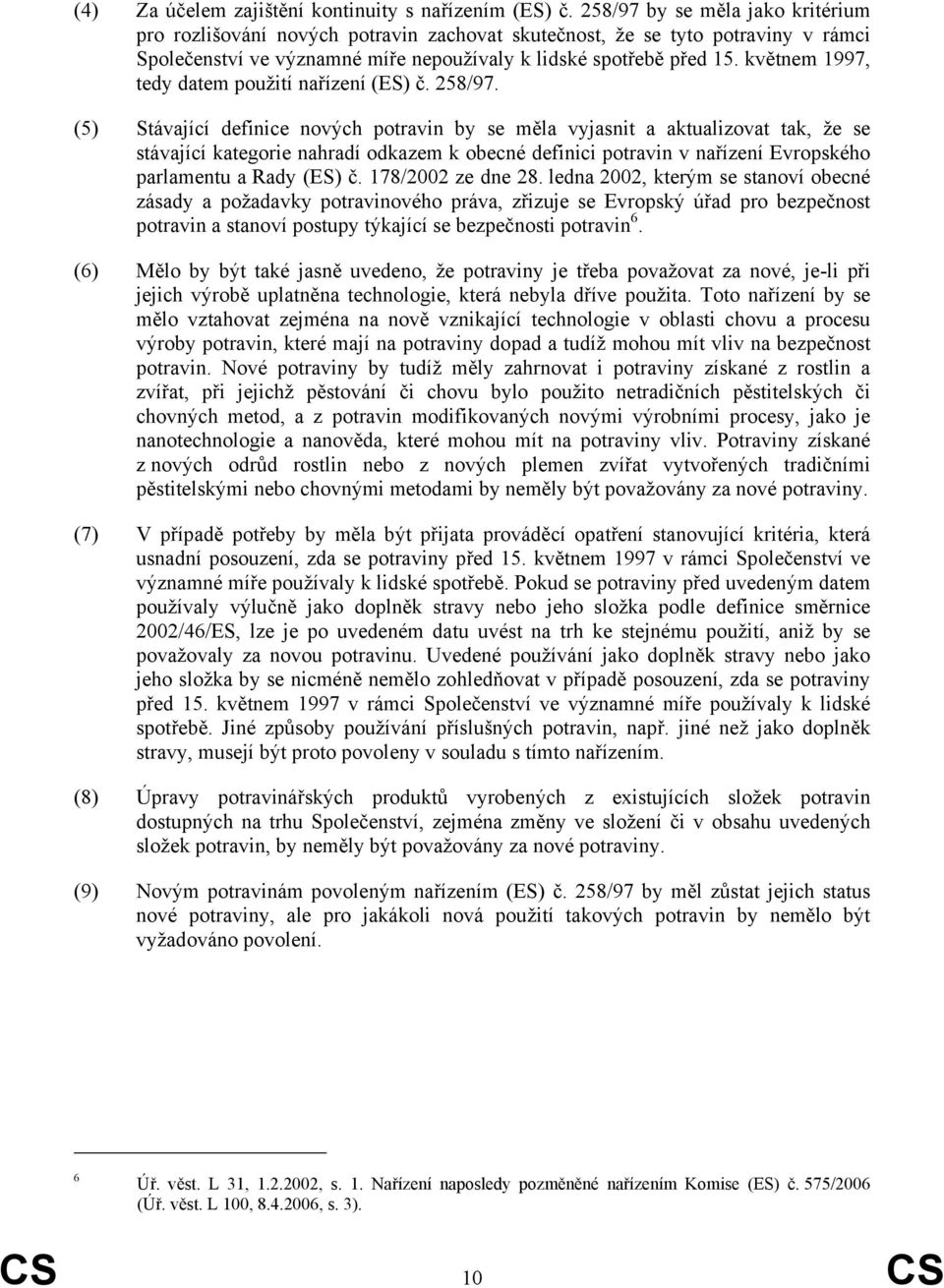 květnem 1997, tedy datem použití nařízení (ES) č. 258/97.