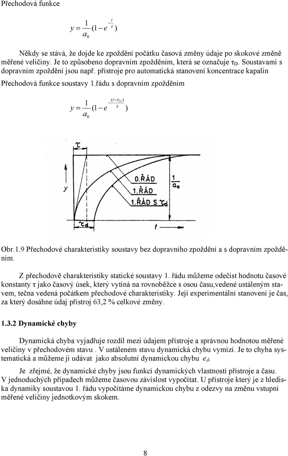 .9 Přechodové charakterstk soustav bez dopravího zpožděí a s dopravím zpožděím. Z přechodově charakterstk statcké soustav.