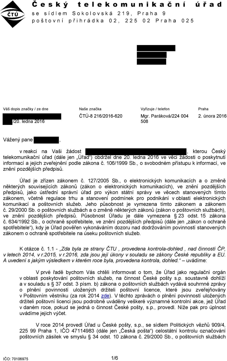 ledna 2016 ve věci žádosti o poskytnutí informací a jejich zveřejnění podle zákona č. 106/1999 Sb., o svobodném přístupu k informací, ve znění pozdějších předpisů. Úřad je zřízen zákonem č.