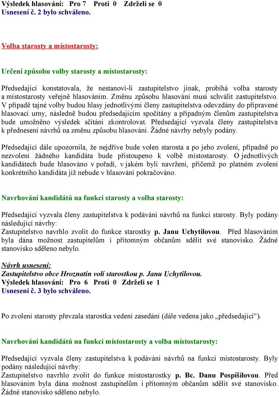 hlasováním. Změnu způsobu hlasování musí schválit zastupitelstvo.