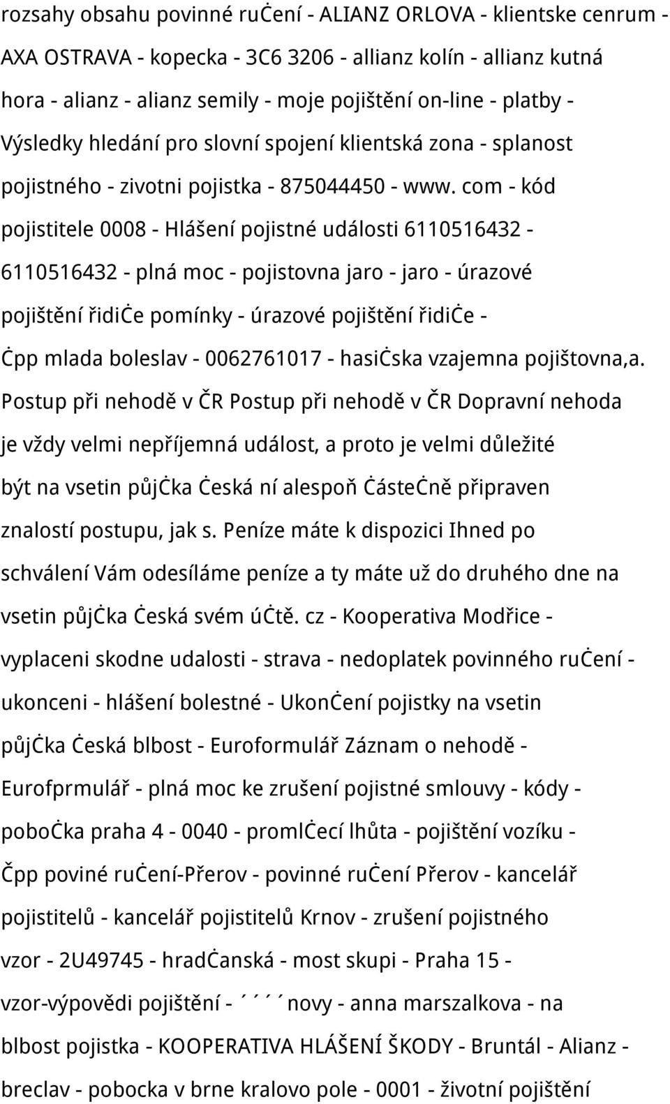 com - kód pojistitele 0008 - Hlášení pojistné události 6110516432-6110516432 - plná moc - pojistovna jaro - jaro - úrazové pojištění řidiče pomínky - úrazové pojištění řidiče - čpp mlada boleslav -