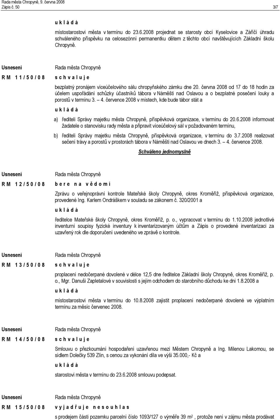 R M 1 1 / 5 0 / 0 8 bezplatný pronájem víceúčelového sálu chropyňského zámku dne 20.