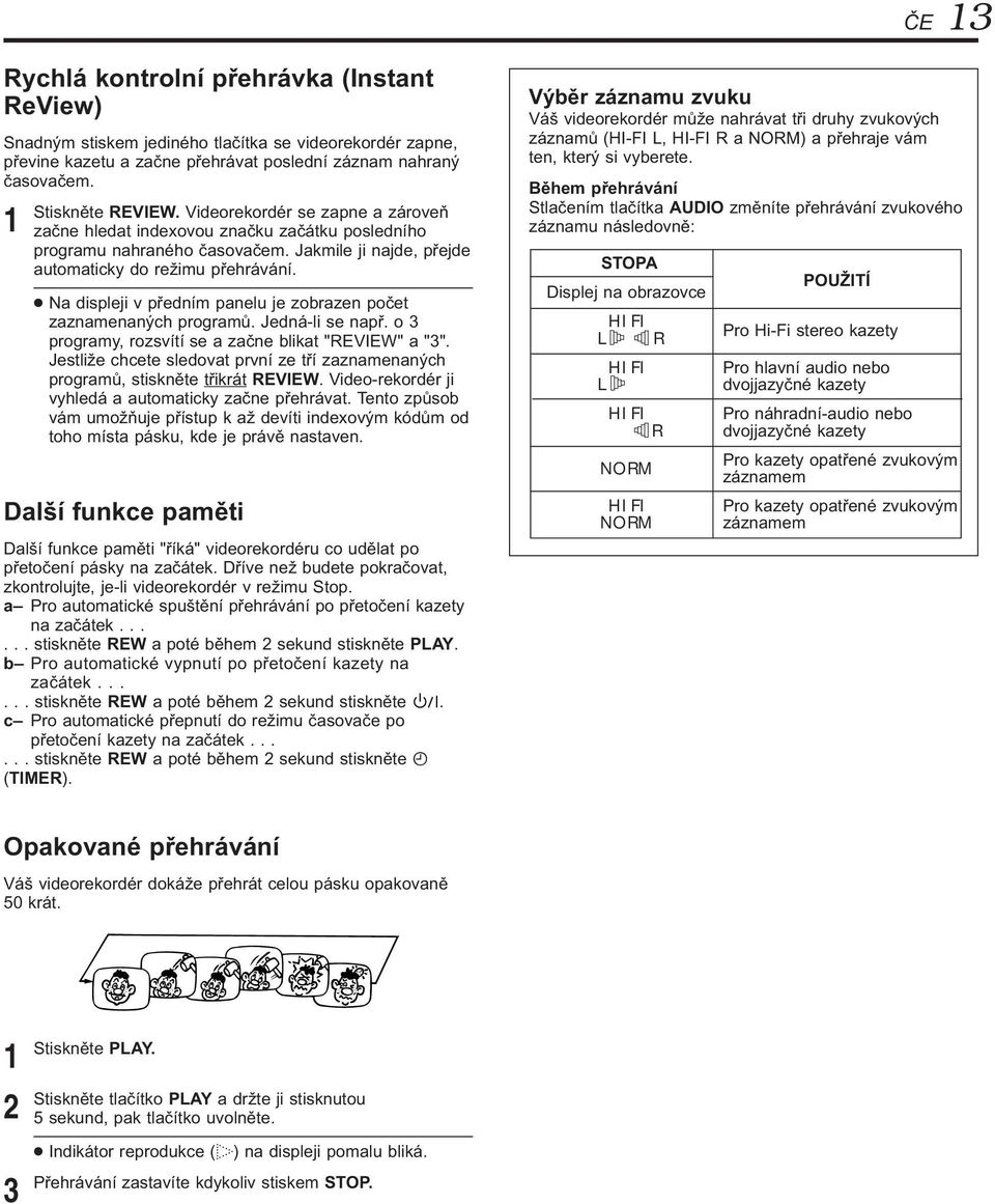 Na displeji v předním panelu je zobrazen počet zaznamenaných programů. Jedná-li se např. o programy, rozsvítí se a začne blikat "REVIEW" a "".