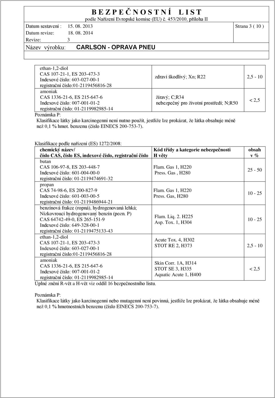 prokázat, že látka obsahuje méně než 0,1 % hmot. benzenu (číslo EINECS 200-753-7).